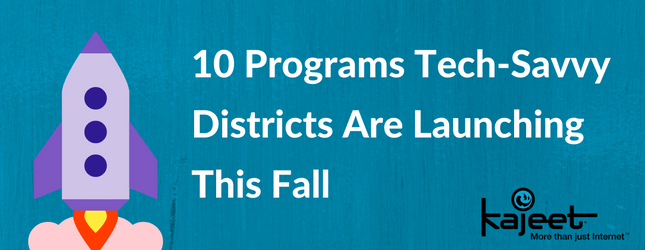 10_Programs_Tech-Savvy_Districts_Are_Launching_this_Fall.png